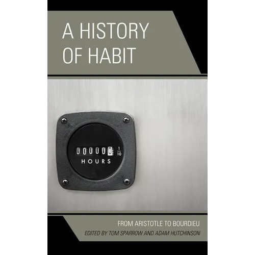 A History of Habit: From Aristotle to Bourdieu - Paperback