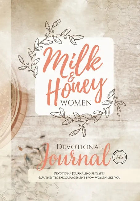Milk and Honey Women Devotional Journal: Devotions, Journaling Prompts & Authentic Encouragement from Women Like You - Paperback