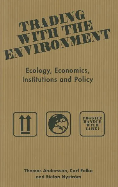 Trading with the Environment: Ecology, economics, institutions and policy - Paperback