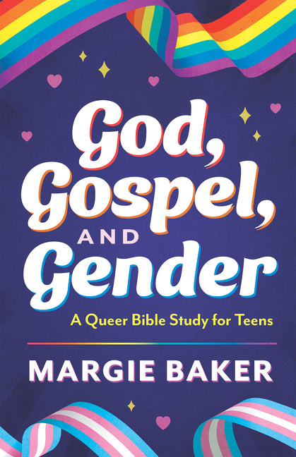 God, Gospel, and Gender: A Queer Bible Study for Teens - Paperback