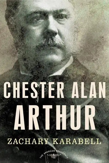 Chester Alan Arthur - Hardcover