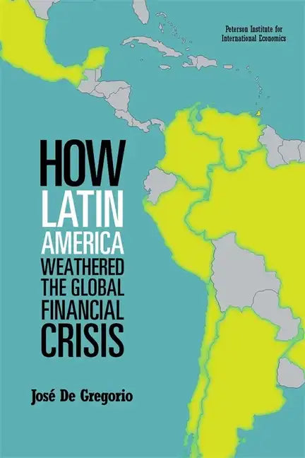 How Latin America Weathered the Global Financial Crisis - Paperback