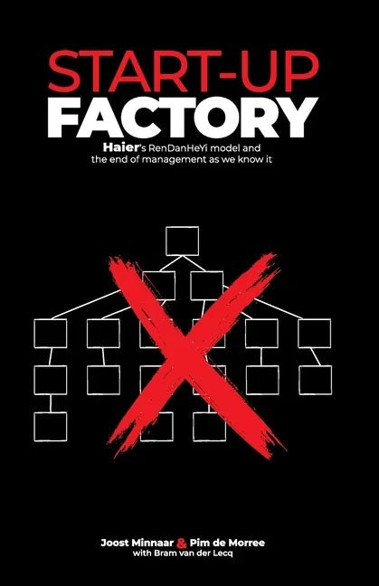 Start-up Factory: Haier's RenDanHeYi model and the end of management as we know it - Paperback