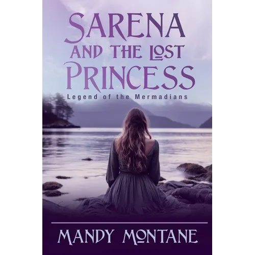 Sarena and the Lost Princess: Legend of the Mermadians: Legend of the Mermaide - Paperback