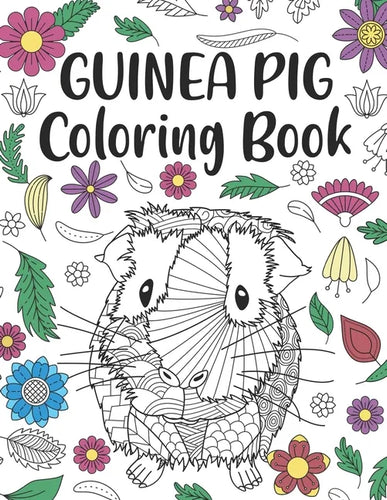 Guinea Pig Coloring Book: A Cute Adult Coloring Books for Guinea Pig Owner, Best Gift for Cavy Lovers - Paperback