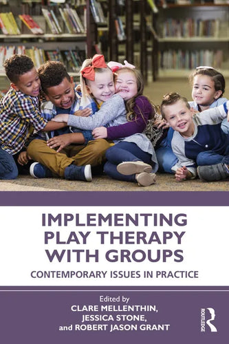 Implementing Play Therapy with Groups: Contemporary Issues in Practice - Paperback