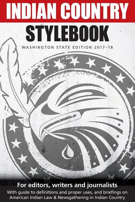 Indian Country Stylebook: Washington State Edition 2017-18 - Paperback