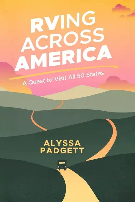 RVing Across America: A Quest to Visit All 50 States - Paperback