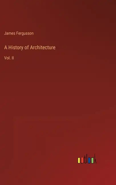 A History of Architecture: Vol. II - Hardcover