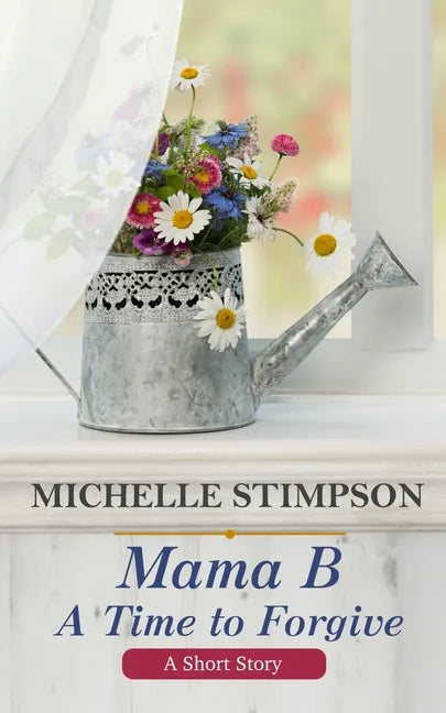 Mama B: A Time to Forgive (A Short Story) - Paperback
