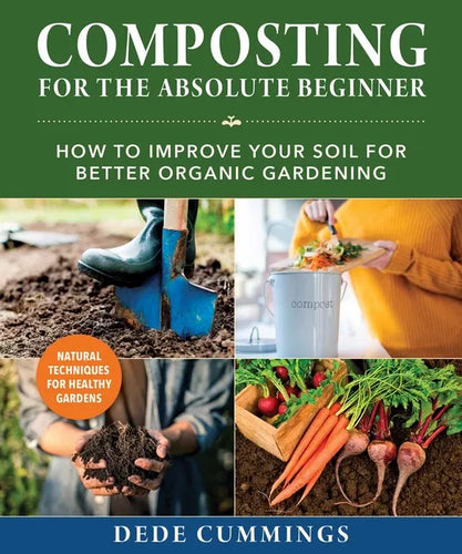 Composting for the Absolute Beginner: How to Improve Your Soil for Better Organic Gardening - Paperback
