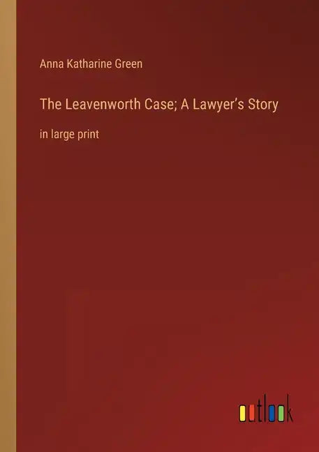 The Leavenworth Case; A Lawyer's Story: in large print - Paperback