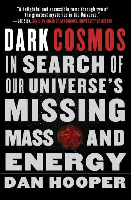 Dark Cosmos: In Search of Our Universe's Missing Mass and Energy - Paperback