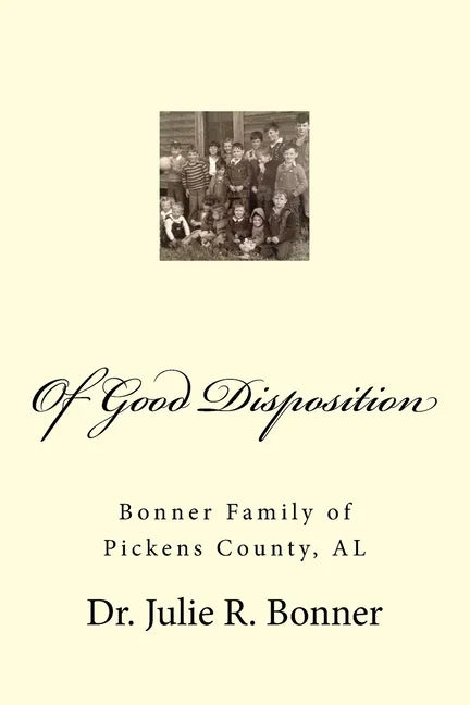 Of Good Disposition: Bonner Family of Pickens County, AL - Paperback