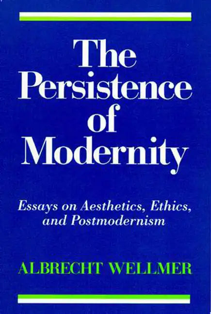 The Persistence of Modernity: Essays on Aesthetics, Ethics, and Postmodernism - Paperback