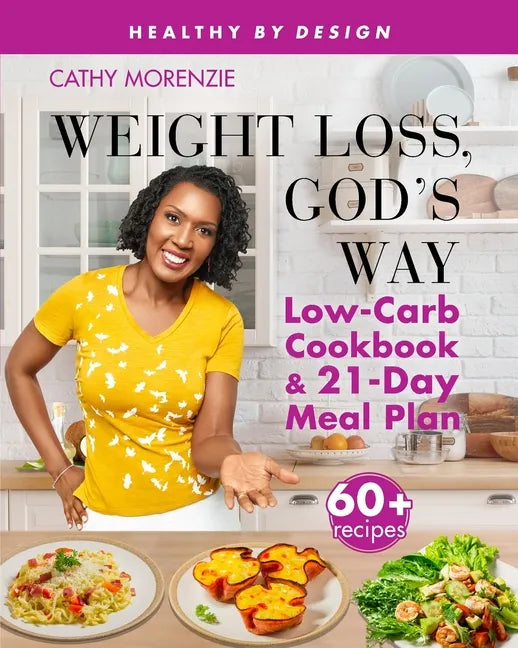 Weight Loss, God's Way: Low-Carb Cookbook and 21-Day Meal Plan - Paperback