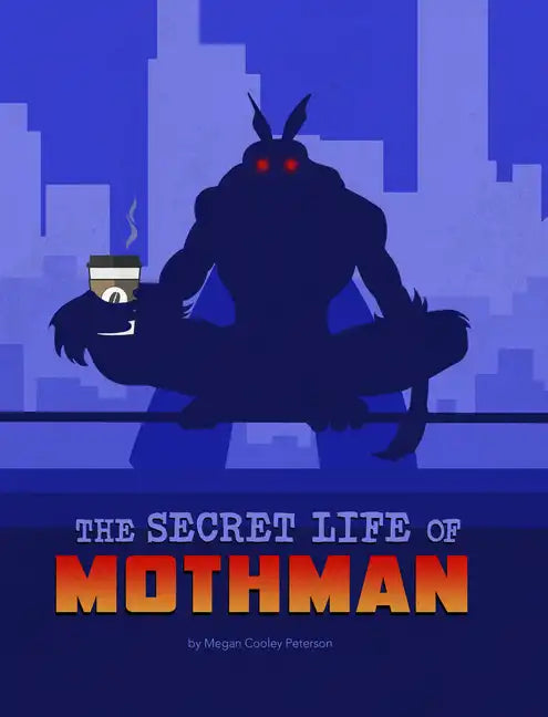 The Secret Life of Mothman - Hardcover