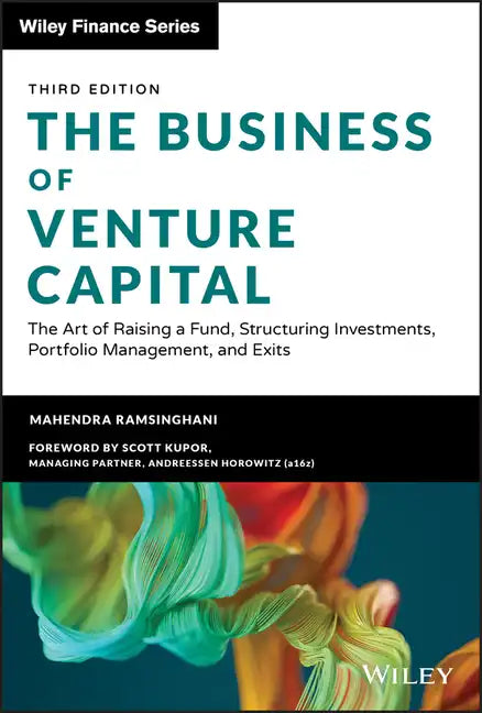 The Business of Venture Capital: The Art of Raising a Fund, Structuring Investments, Portfolio Management, and Exits - Hardcover
