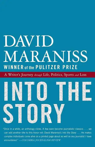 Into the Story: A Writer's Journey Through Life, Politics, Sports and Loss - Paperback