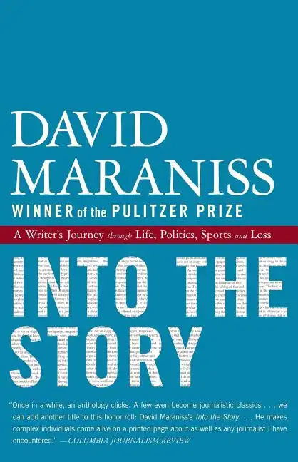 Into the Story: A Writer's Journey Through Life, Politics, Sports and Loss - Paperback