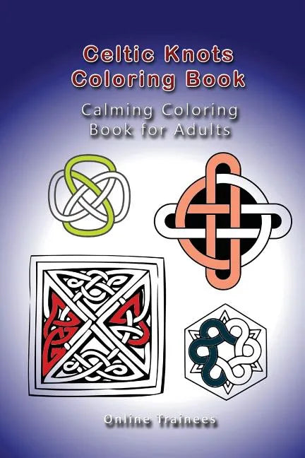 Celtic Knots Coloring Book: Calming Coloring Book for Adults - Paperback