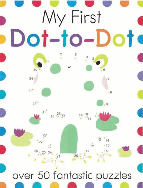 My First Dot-To-Dot: Over 50 Fantastic Puzzles - Paperback