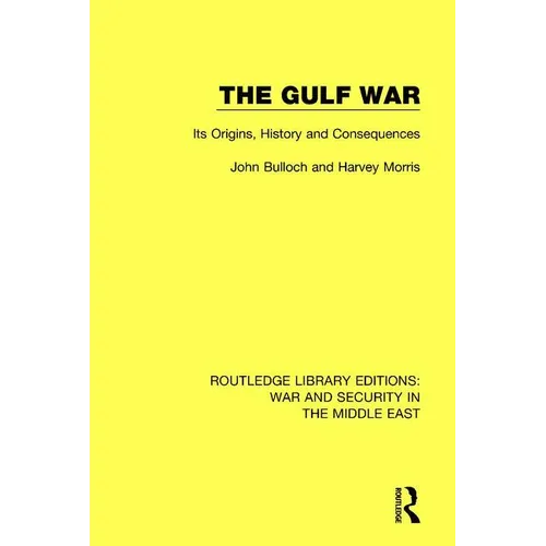 The Gulf War: Its Origins, History and Consequences - Paperback