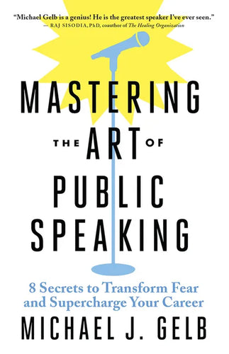 Mastering the Art of Public Speaking: 8 Secrets to Transform Fear and Supercharge Your Career - Paperback