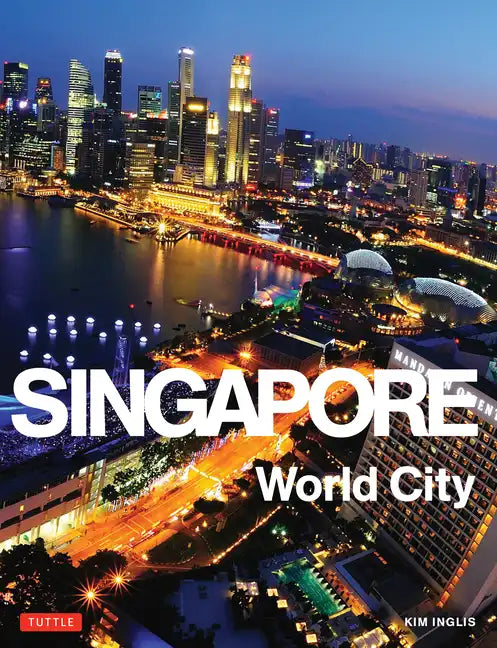 Singapore: World City - Hardcover
