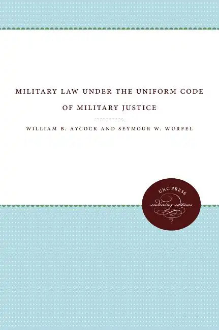 Military Law under the Uniform Code of Military Justice - Paperback
