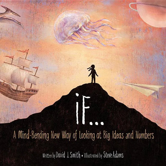 If...: A Mind-Bending New Way of Looking at Big Ideas and Numbers - Hardcover
