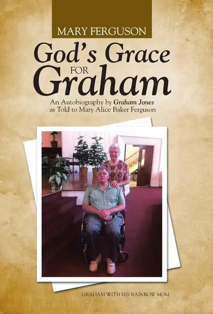 God's Grace for Graham: An Autobiography by Graham Jones as Told to Mary Alice Baker Ferguson - Hardcover