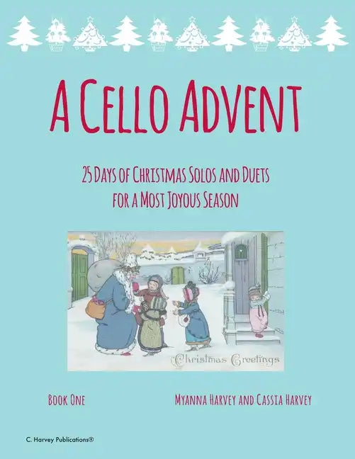 A Cello Advent, 25 Days of Christmas Solos and Duets for a Most Joyous Season - Paperback