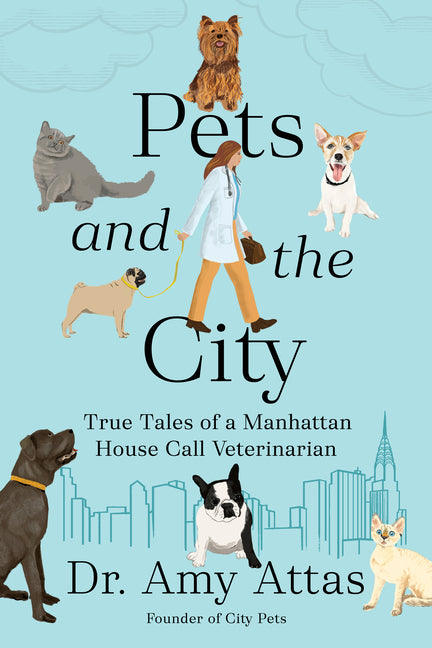 Pets and the City: True Tales of a Manhattan House Call Veterinarian - Hardcover