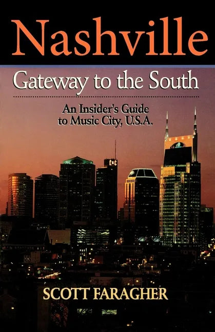 Nashville: Gateway to the South: An Insider's Guide to Music City, U.S.A. - Paperback