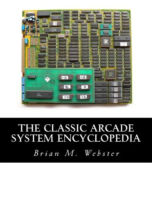 The Classic Arcade System Encyclopedia - Paperback