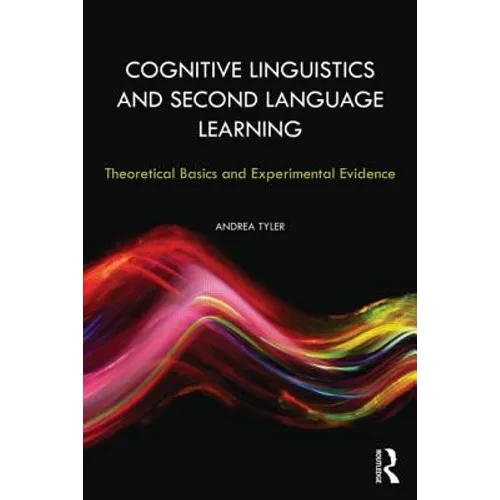 Cognitive Linguistics and Second Language Learning: Theoretical Basics and Experimental Evidence - Paperback