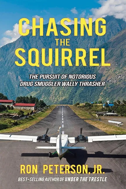 Chasing the Squirrel: The Pursuit of Notorious Drug Smuggler Wally Thrasher - Paperback
