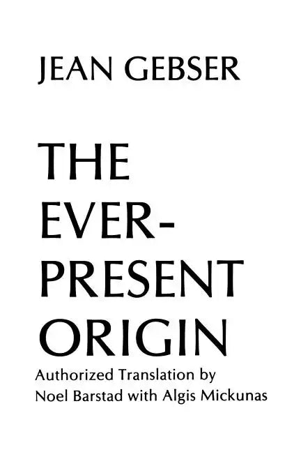 The Ever-Present Origin: Part One: Foundations Of The Aperspectival World - Paperback