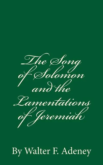 The Song of Solomon and the Lamentations of Jeremiah: By Walter F. Adeney - Paperback