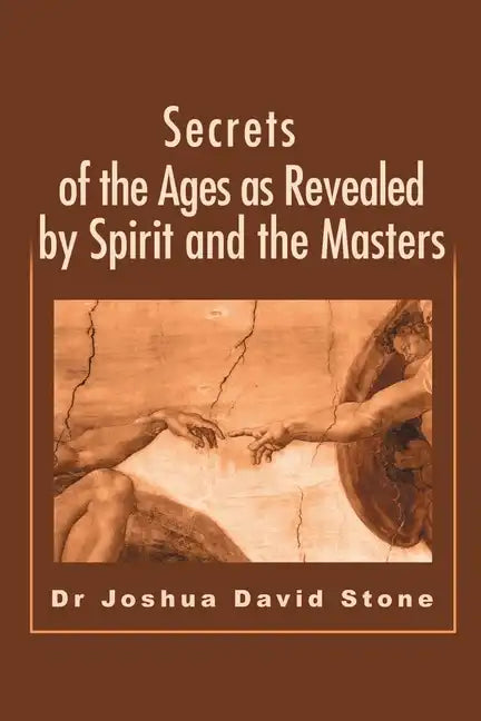 Secrets of the Ages as Revealed by Spirit and the Masters - Paperback