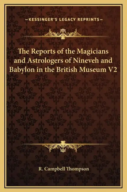 The Reports of the Magicians and Astrologers of Nineveh and Babylon in the British Museum V2 - Hardcover