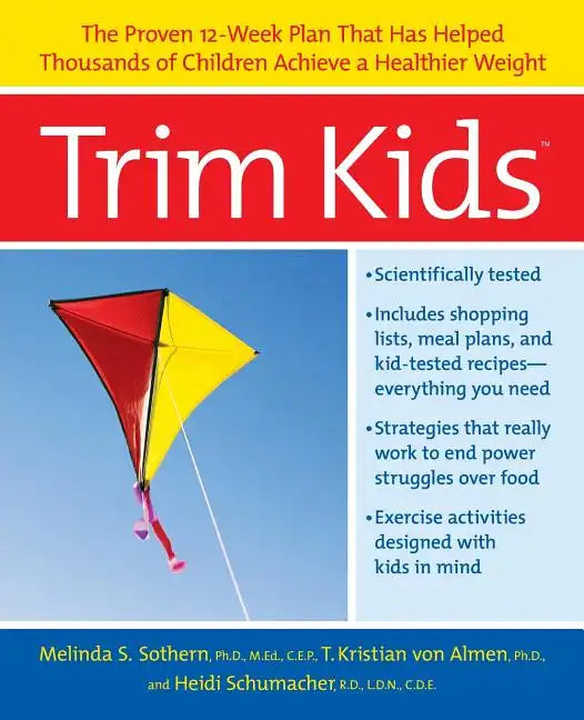 Trim Kids(tm): The Proven 12-Week Plan That Has Helped Thousands of Children Achieve a Healthier Weight - Paperback