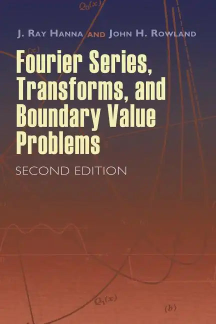 Fourier Series, Transforms, and Boundary Value Problems - Paperback