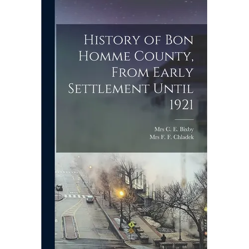 History of Bon Homme County, From Early Settlement Until 1921 - Paperback