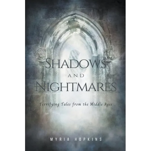 Shadows and Nightmares: Terrifying Tales from the Middle Ages - Paperback