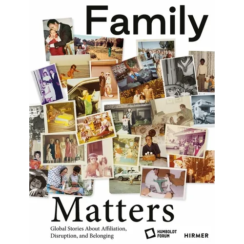Family Matters: Global Stories about Affiliation, Disruption, and Belonging - Hardcover