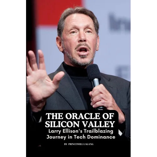 The Oracle of Silicon Valley: Larry Ellison's Trailblazing Journey in Tech Dominance