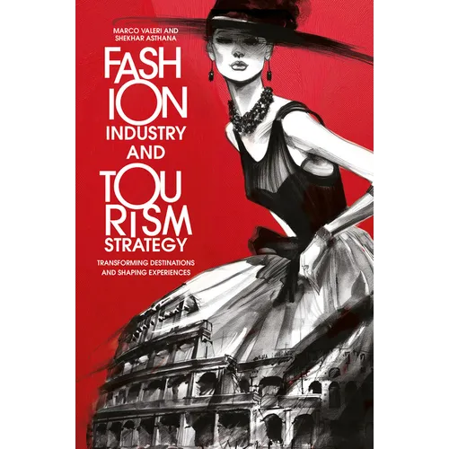 Fashion Industry and Tourism Strategy: Transforming Destinations and Shaping Experiences