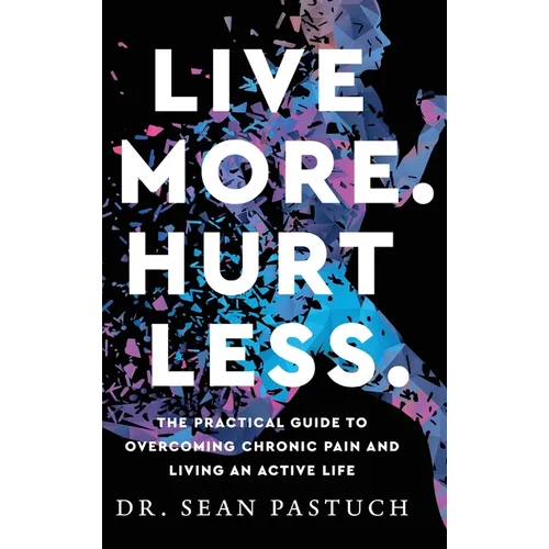 Live More. Hurt Less. - Hardcover